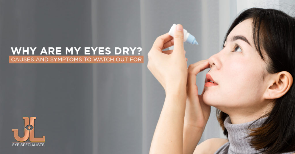 Dry Eyes Causes and Symptoms - JL Eye Specialists Blog Image